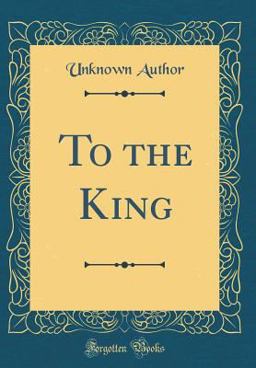 To the King (Classic Reprint)