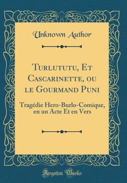 Turlututu, et Cascarinette, Ou le Gourmand Puni