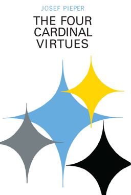 Four Cardinal Virtues Human Agency, Intellectual Traditions, and Responsible Knowledge  9780268001032 Front Cover