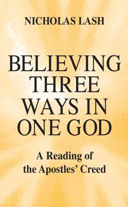 Believing Three Ways in One God A Reading of the Apostles' Creed  9780268006921 Front Cover
