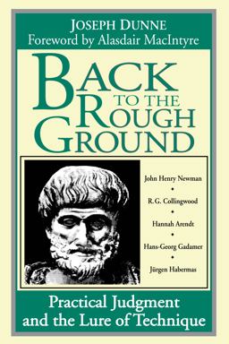 Back to the Rough Ground Practical Judgment and the Lure of Technique 2nd 9780268007058 Front Cover