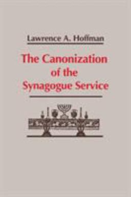 Canonization of the Synagogue Service  9780268007560 Front Cover