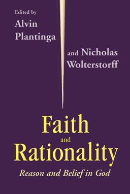 Faith and Rationality Reason and Belief in God  9780268009656 Front Cover