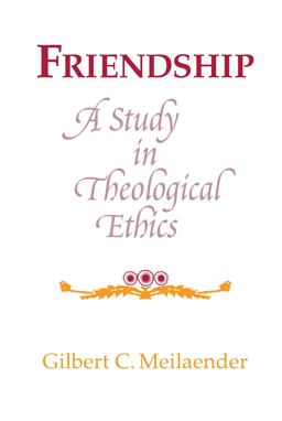 Friendship A Study in Theological Ethics  9780268009694 Front Cover