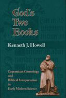 God's Two Books Copernican Cosmology and Biblical Interpretation in Early Modern Science  9780268010454 Front Cover