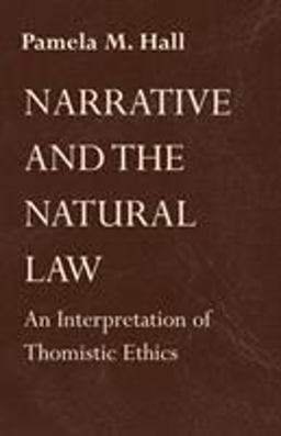 Narrative and the Natural Law An Interpretation of Thomistic Ethics  9780268014858 Front Cover