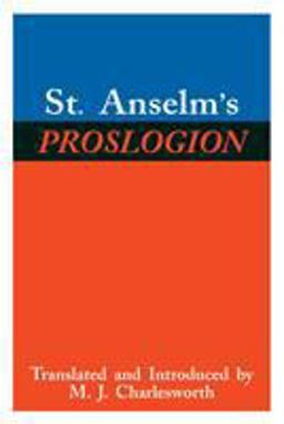 St. Anselm's Proslogion With a Reply on Behalf of the Fool by Gaunilo and the Author's Reply to Gaunilo  9780268016975 Front Cover