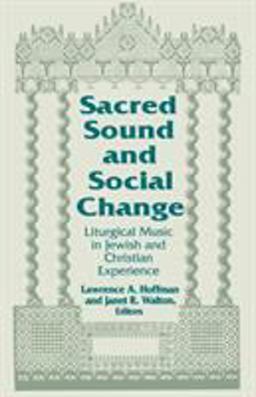 Sacred Sound and Social Change Liturgical Music in Jewish and Christian Experience  9780268017460 Front Cover