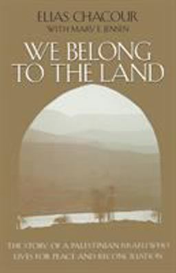 We Belong to the Land The Story of a Palestinian Israeli Who Lives for Peace and Reconciliation  9780268019631 Front Cover