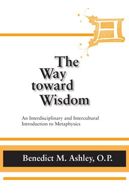 Way Toward Wisdom An Interdisciplinary and Intercultural Introduction to Metaphysics  9780268020354 Front Cover