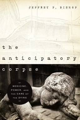 Anticipatory Corpse Medicine, Power, and the Care of the Dying  9780268022273 Front Cover