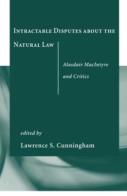 Intractable Disputes about the Natural Law Alasdair MacIntyre and Critics  9780268023003 Front Cover