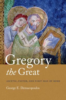 Gregory the Great Ascetic, Pastor, and First Man of Rome  9780268026219 Front Cover