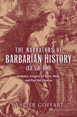 Narrators of Barbarian History (A. D. 550-800) Jordanes, Gregory of Tours, Bede, and Paul the Deacon  9780268029678 Front Cover