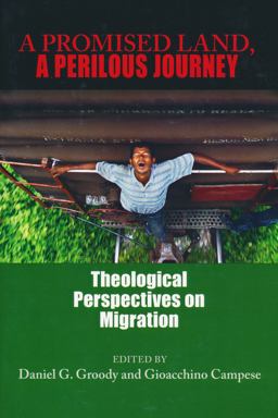 Promised Land, a Perilous Journey Theological Perspectives on Migration  9780268029739 Front Cover