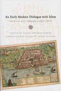 Early Modern Dialogue with Islam Antonio de Sosa's Topography of Algiers (1612)  9780268029784 Front Cover