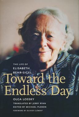 Toward the Endless Day The Life of Elisabeth Behr-Sigel  9780268033859 Front Cover