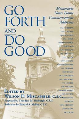 Go Forth and Do Good Memorable Notre Dame Commencement Addresses  9780268035259 Front Cover