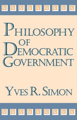 Philosophy of Democratic Government  9780268038038 Front Cover