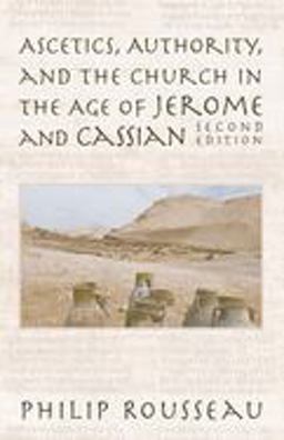 Ascetics, Authority, and the Church in the Age of Jerome and Cassian 2nd 9780268040291 Front Cover