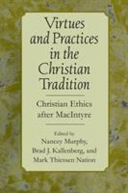 Virtues and Practices in the Christian Tradition Christian Ethics after MacIntyre  9780268043605 Front Cover