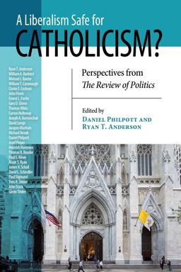 Liberalism Safe for Catholicism? Perspectives from the Review of Politics  9780268101718 Front Cover