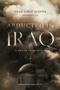 Abducted in Iraq A Priest in Baghdad  9780268102937 Front Cover