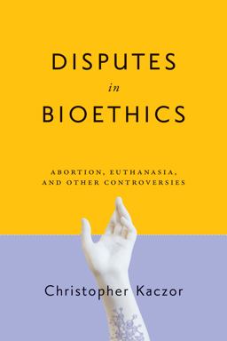 Disputes in Bioethics Abortion, Euthanasia, and Other Controversies  9780268108106 Front Cover
