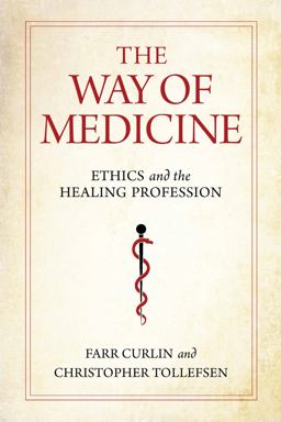 The Way of Medicine: Ethics and the Healing Profession  9780268200862 Front Cover