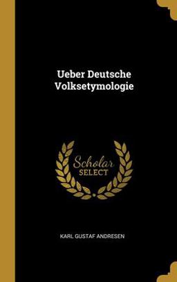 Ueber Deutsche Volksetymologie