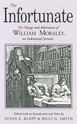 Infortunate The Voyage and Adventures of William Moraley, an Indentured Servant  9780271008448 Front Cover