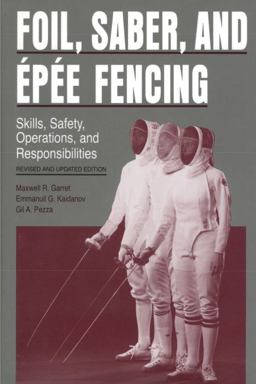 Foil, Saber, and ï¿½pï¿½e Fencing Skills, Safety, Operations, and Responsibilities  9780271010199 Front Cover