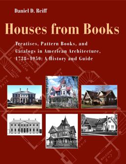 Houses from Books Treatises, Pattern Books, and Catalogs in American Architecture, 1738-1950 - A History and Guide  9780271019437 Front Cover
