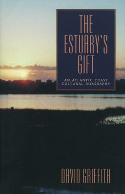 Estuary's Gift An Atlantic Coast Cultural Biography  9780271019512 Front Cover