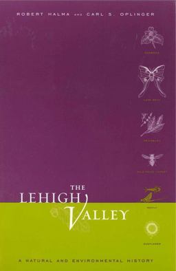Lehigh Valley A Natural and Environmental History  9780271020945 Front Cover