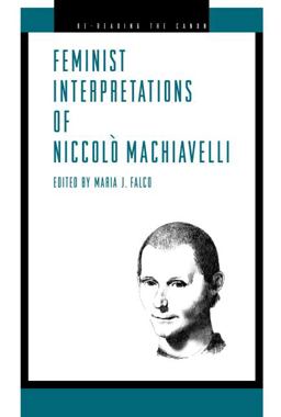 Feminist Interpretations of Niccolï¿½ Machiavelli  9780271023892 Front Cover