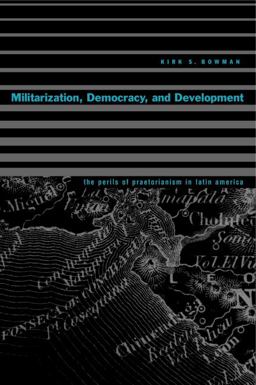 Militarization, Democracy, and Development The Perils of Praetorianism in Latin America  9780271023922 Front Cover