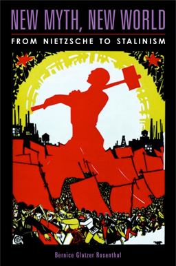 New Myth, New World From Nietzsche to Stalinism  9780271025339 Front Cover
