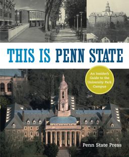 This Is Penn State An Insider's Guide to the University Park Campus  9780271027203 Front Cover