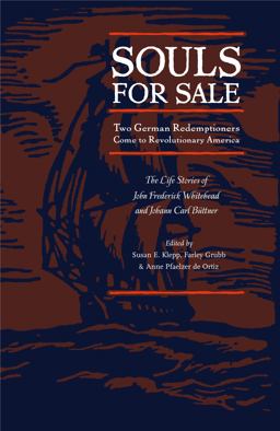 Souls for Sale Two German Redemptioners Come to Revolutionary America  9780271028828 Front Cover