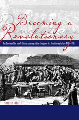 Becoming a Revolutionary The Deputies of the French National Assembly and the Emergence of a Revolutionary Culture (1789-1790)  9780271028880 Front Cover