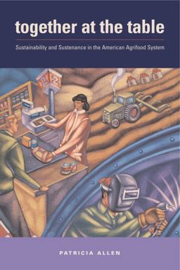 Together at the Table Sustainability and Sustenance in the American Agrifood System  9780271029771 Front Cover