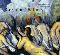 CÃ©zanne's Bathers Biography and the Erotics of Paint  9780271032146 Front Cover