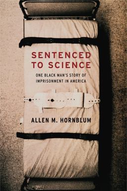 Sentenced to Science One Black Man's Story of Imprisonment in America  9780271033365 Front Cover