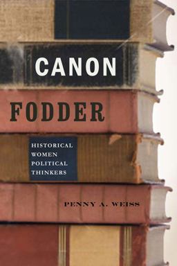 Canon Fodder Historical Women Political Thinkers  9780271035192 Front Cover