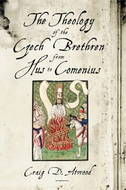 Theology of the Czech Brethren from Hus to Comenius  9780271035321 Front Cover