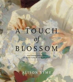 Touch of Blossom John Singer Sargent and the Queer Flora of Fin-de-Siï¿½cle Art  9780271036229 Front Cover