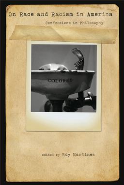 On Race and Racism in America Confessions in Philosophy  9780271036397 Front Cover