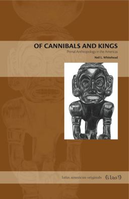 Of Cannibals and Kings Primal Anthropology in the Americas  9780271037998 Front Cover