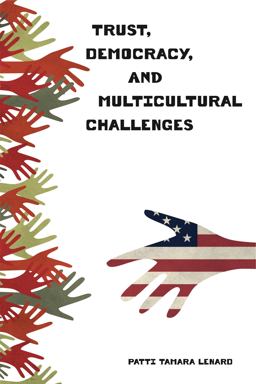 Trust, Democracy, and Multicultural Challenges  9780271052533 Front Cover
